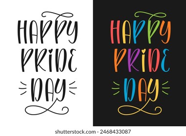 Happy Pride Day Handwritten Phrase. Vector Hand Lettering for Greeting Cards, Banners, Posters, Mug Print Designs.