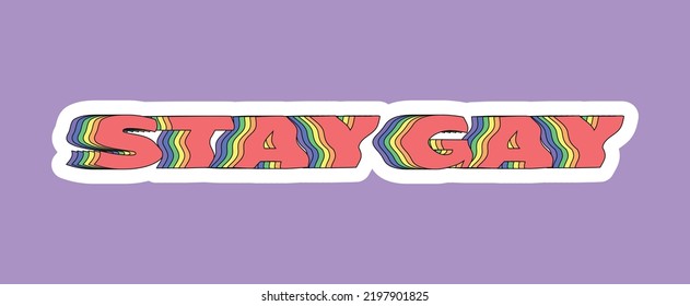 Happy pride month. Lettering Stay gay in acid rainbow style. Hippie, hipster pride month. Vector illustration