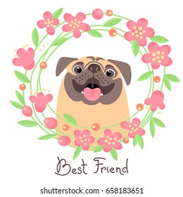 Happy pug. Best friend - dog and wreath of flowers in the style of cartoon. Vector illustration.