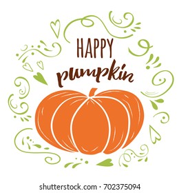 Happy pumpkin banner, autumn hand drawn design decorated green romantic ornament, vegetable. Typography print with orange pumpkin shape and text decorated romantic green ornament. Vector illustration