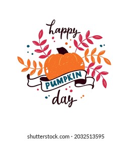 Happy Pumpkin day handwritten phrase. Modern brush calligraphy. Hand lettering, vintage illustration of pumpkin and berries for card, poster, emblem, banner, logo. Grunge effect. Autumn mood. Vector 