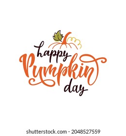 Happy Pumpkin day handwritten phrase. Modern brush calligraphy. Hand lettering typography isolated on white background for card, poster, emblem, banner, logo. Pumpkin silhouette, vector illustration