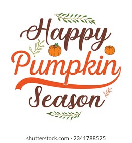 happy pumpkin season Fall SVG, Fall SVG Bundle, Autumn , Thanksgiving SVG, Fall SVG Designs, Autumn Bundle t-shirt design  Silhouette type
