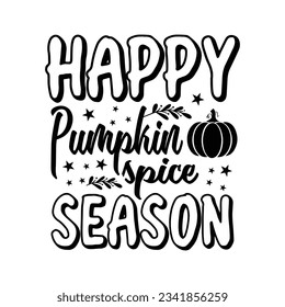 Happy Pumpkin Spice Season - Fall Lettering Design, Autumn inspirational Design for Shirt