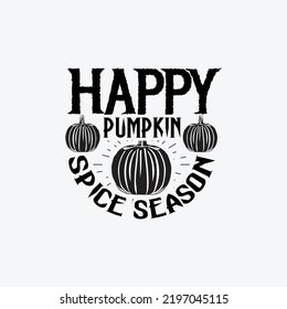 Happy pumpkin spice season - Halloween day typographic quotes design vector.