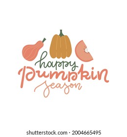 Happy Pumpkin Spice Season - lettering quote with cute pumpkins. Cozy calligraphy greeting card. Colored trendy cute flat illustration.