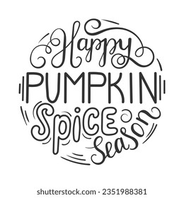 Happy pumpkin spice season. Lettering. Vector illustration. Perfect design for greeting cards, posters