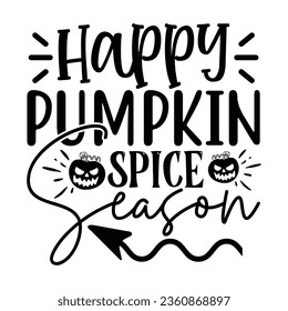 Happy Pumpkin Spice Season,  New Fall SVG Design Vector file svg