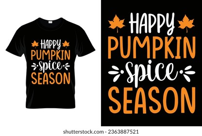 Happy pumpkin spice season Happy thanksgiving fall season t-shirt design vector