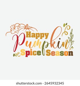 Happy Pumpkin Spice Season Vetor Design, Pumpkin Spice Graphic Design, Autumn Vetor Design, Fall Vibes Pumpkin Spice T-Shirt Design, Pumpkin Spice Clipart para Temporada