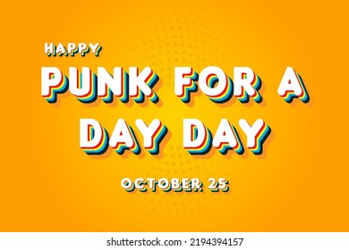Happy Punk for a Day Day, october 25. Calendar of october Retro Text Effect, Vector design