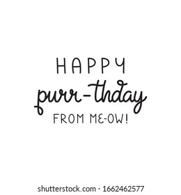 Happy purr-thday from me-ow, funny cat vector illustration. Handwritten greeting card, pun text. Isolated.