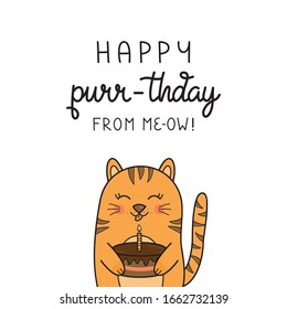 Happy purr-thday from me-ow, funny cat vector illustration. Hand drawn and handwritten greeting card with cute tabby kitten holding cake. Isolated.