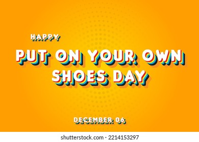 Happy Put on your own Shoes Day, December 06. Calendar of November Retro Text Effect, Vector design