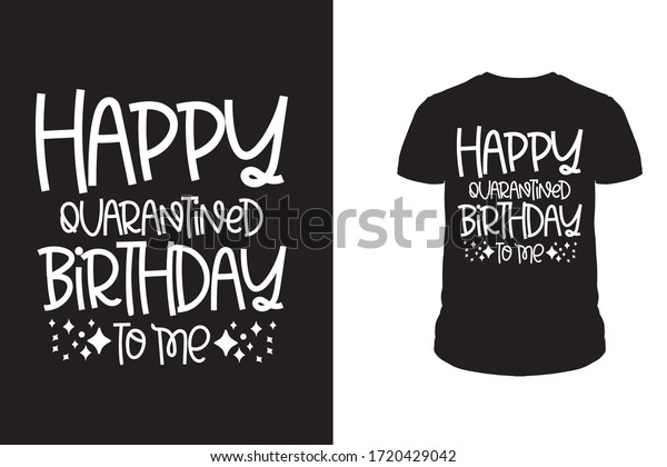 Happy Quarantine Birthday to Me Unisex T-Shirt