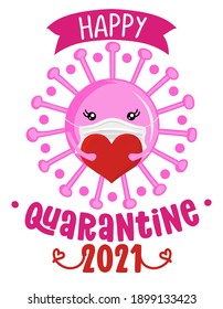 Happy Quarantine Valentine 2021 pun - Awareness lettering phrase. Social distancing poster with text for self quarantine. Hand letter script motivation Valentine's day message.
