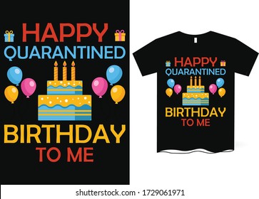 Happy Quarantined Birthday T-Shirt Design