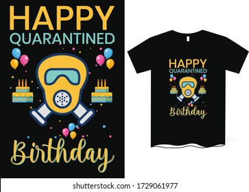 Happy Quarantined Birthday T-Shirt Design