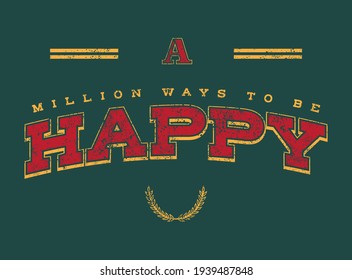 Happy quoted slogan print design in vintage varsity typography for fashion and other creative use