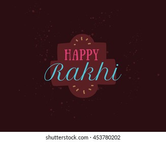 Happy Raksha Bandhan. Indian holiday. Vector background. Typographic emblem, logo or badge. Usable for greeting cards, banners, print, t-shirts, posters and banners. Happy Rakhi