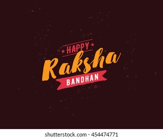 Happy Raksha Bandhan. Indian holiday. Vector background. Typographic emblem, logo or badge. Usable for greeting cards, banners, print, t-shirts, posters and banners. Happy Rakhi