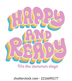 happy and ready for summer days, girl graphic tees vector designs and other uses.