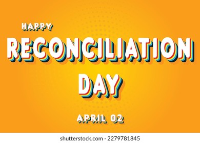 Happy Reconciliation Day, April 02. Calendar of April Retro Text Effect, Vector design