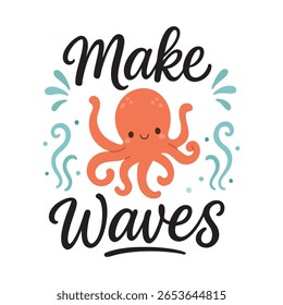 Happy red octopus dances in water with a fun motivational quote Make Waves. Great for kids room art, sea creature collections, and ocean-inspired messages.