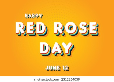 Happy Red Rose Day, May 12. Calendar of June Retro Text Effect, Vector design