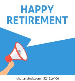 HAPPY RETIREMENT Announcement. Hand Holding Megaphone With Speech Bubble. Flat Illustration