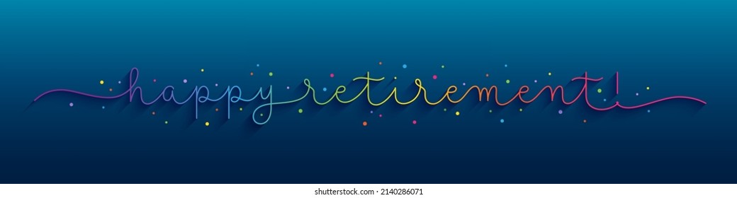 HAPPY RETIREMENT! colorful vector monoline calligraphy banner on blue background