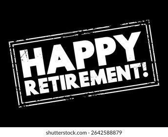 Happy Retirement - is a friendly phrase used to congratulate someone who is retiring from work, text concept stamp