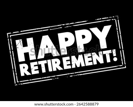 Happy Retirement - is a friendly phrase used to congratulate someone who is retiring from work, text concept stamp