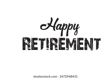 Happy Retirement, hand drawn calligraphy lettering design. Modern handwritten brush text.