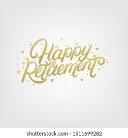 Happy Retirement hand written lettering. Golden text with confetti on white background. Isolated on background. Vector illustration.