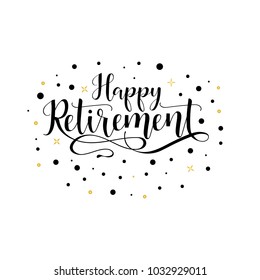Happy Retirement. Lettering. Hand drawn vector illustration. element for flyers, banner, postcards and posters. Modern calligraphy