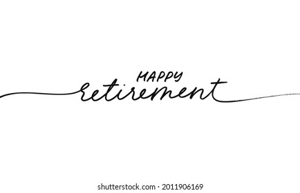 Happy Retirement modern line calligraphy with swashes. Hand drawn vector lettering. Black text on white background. Template for greeting card, poster, print or web product. Handwritten text