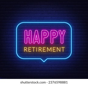 Happy Retirement neon sign in the speech bubble on brick wall background.