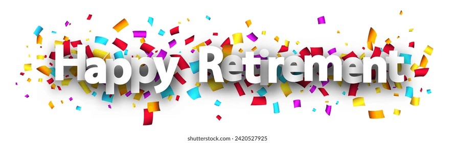 Happy retirement sign over colorful cut out ribbon confetti background. Design element. Vector illustration.