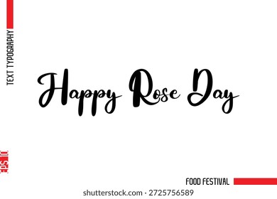 Happy Rose Day  Modern Cursive Typography Text -Food Festival Name