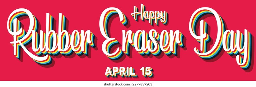 Happy Rubber Eraser Day, April 15. Calendar of April Retro Text Effect, Vector design