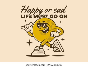 Happy or sad, life must go on. Mascot character illustration of ball head in running pose