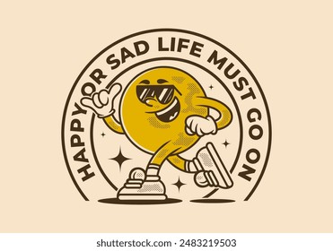 Happy or sad, life must go on. Mascot character illustration of ball head in running pose