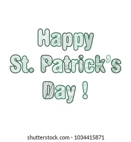 Happy Saint Patrick Day Congratulation text isolated on a white background. EPS10 vector.