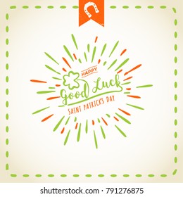 Happy Saint Patrick s Day. Good Luck. Vintage greeting card design. Vector Eps10.