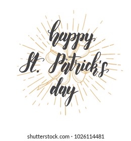 Happy Saint Patrick's Day. Celebration design for March, 17th. Hand drawn lettering 