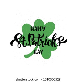 Happy Saint Patrick's day celebration text on shamrock background. Hand drawn lettering for card, banner, invitation, postcard, flyer, typography poster. Vector illustration