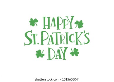 Happy Saint Patrick's day celebration text with clover. Hand drawn lettering for greeting card, banner, invitation, postcard, badge, flyer, poster. Vector illustration isolated on white background