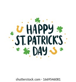 Happy Saint Patrick's day celebration illustration. Hand drawn vector lettering with shamrock and lucky horseshoe. Beer festival poster. Ireland's lucky shamrock element. For card, banner.