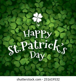 Happy Saint Patricks Day. Clover leaves background with text.